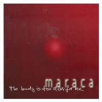 Maraca: The Body Is Too Slow For Me - CD