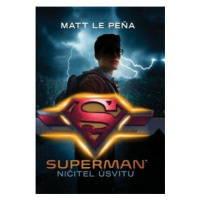 Superman: Ničitel úsvitu - Matt de la Pena