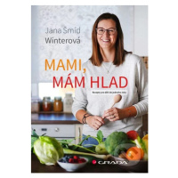 Mami, mám hlad (Recepty pro děti do jednoho roku) - Jana Šmíd Winterová - kniha z kategorie Kuch