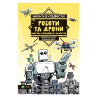 Roboty ta drony: mynule, suchasne i maybutnye (Nauka v komiksakh) - kniha z kategorie Komiksy