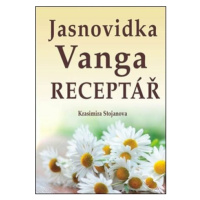 Jasnovidka Vanga Receptář - Krasimira Stojanova