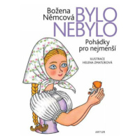 Bylo nebylo - Pohádky pro nejmenší - Helena Zmatlíková, Božena Němcová