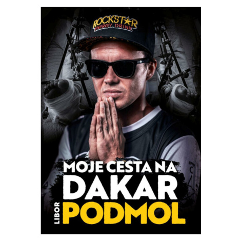 Libor Podmol: Moje cesta na Dakar - Libor Podmol BizBooks