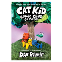 Cat Kid Comic Club: On Purpose - Dav Pilkey - kniha z kategorie Beletrie pro děti