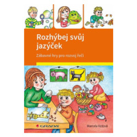 Rozhýbej svůj jazýček - Zábavné hry pro rozvoj řeči - Veronika Kubáčová, Marcela Kotová