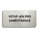 Accept Piktogram "VSTUP JEN PRO ZAMĚSTNANCE" (160 × 80 mm) (stříbrná tabulka - černý tisk bez rá