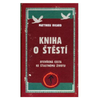 Kniha o štěstí - Otevřená cesta ke šťastnému životu