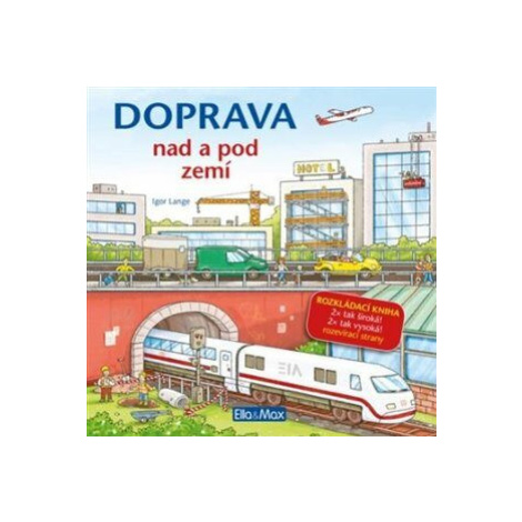 Doprava nad a pod zemí - Igor Lange Ella & Max