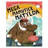 Mega mamutice Matylda | Petr Eliáš, Kim Hillyard, Kim Hillyard