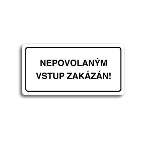 Accept Piktogram "NEPOVOLANÝM VSTUP ZAKÁZÁN" (160 × 80 mm) (bílá tabulka - černý tisk)