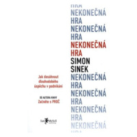 Nekonečná hra - Jak dosáhnout dlouhodobého úspěchu v podnikání - Simon Sinek