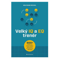 Velký IQ a EQ trenér - Více než 600 cvičení pro rozvoj myšlení, lepší paměť a koncentraci + EQ t