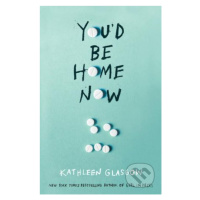 You'd Be Home Now - Kathleen Glasgow - kniha z kategorie Beletrie pro děti