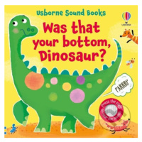 Was That Your Bottom, Dinosaur? - Sam Taplin, Ana Martin Larranaga (ilustrátor) - kniha z katego