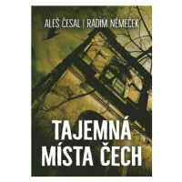 Tajemná místa Čech | Aleš Česal, Radim Němeček