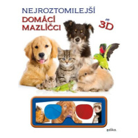 Nejroztomilejší mazlíčci ve 3D - kolektiv autorů