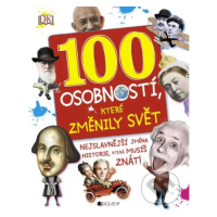 100 osobností, které změnily svět (Nejslávnejší jměna historie, které musíš znát!) - kniha z kat