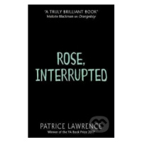 Rose, Interrupted - Patrice Lawrence - kniha z kategorie Beletrie pro děti