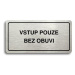 Accept Piktogram "VSTUP POUZE BEZ OBUVI" (160 × 80 mm) (stříbrná tabulka - černý tisk)