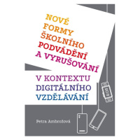 Nové formy školního podvádění a vyrušování v kontextu digitálního vzdělávání Mervart Pavel Mgr.