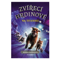 Zvířecí hrdinové – Na Titaniku | Katrina Charmanová