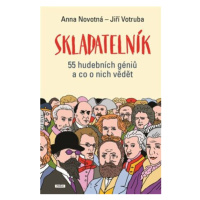 Skladatelník - 55 hudebních géniů a co o nich vědět - Anna Novotná, Jiří Votruba