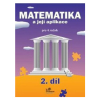 Matematika a její aplikace pro 4. ročník 2. díl - Josef Molnár, Hana Mikulenková