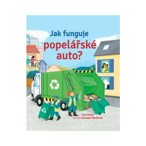 Jak funguje popelářské auto?  Lara Bryan, ilustrace Giovanna Medeiros - Lara Bryan, Giovanna Med Svojtka&Co.