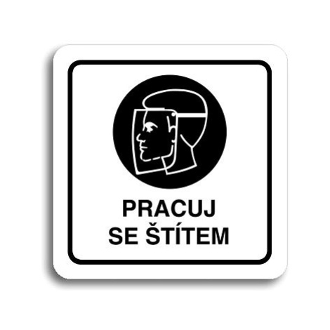 Accept Piktogram "pracuj se štítem" (80 × 80 mm) (bílá tabulka - černý tisk)