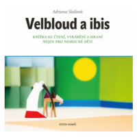 Velbloud a Ibis - Knížka ke čtení, vyrábění a hraní nejen pro nemocné děti - Adriana Skálová