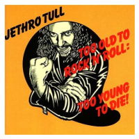 Jethro Tull: Too Old To Rock 'N' Roll: Too Young To Die! - CD