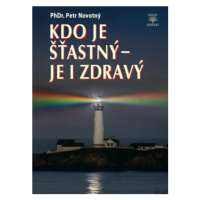 Kdo je šťastný - je i zdravý - PhDr. Petr Novotný