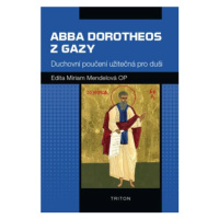 Abba Dorotheos z Gazy - Edita Miriam Mendelová