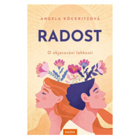 Radost - O objevování lehkosti - Angela Köckritzová