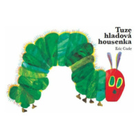 Tuze hladová housenka - Eric Carle