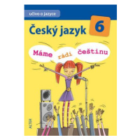 Český jazyk 6 Máme rádi češtinu - Hana Hrdličková