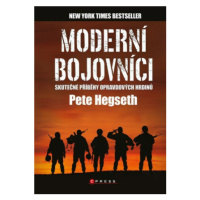 Moderní bojovníci - skutečné příběhy hrdinů - Pete Hegseth