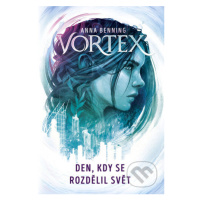 Vortex - Den, kdy se rozdělil svět - Anna Benning - kniha z kategorie Fantasy