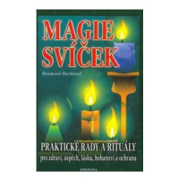 Magie svíček - Praktické rady a rituály pro zdraví, úspěch, lásku, bohatství a ochranu