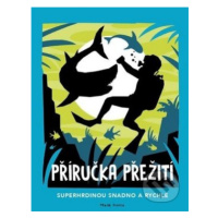 Příručka přežití (Superhrdinou snadno a rychle) - kniha z kategorie Beletrie pro děti