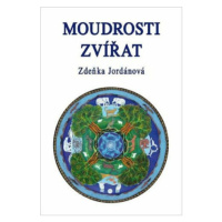 Moudrosti zvířat - Zdeňka Jordánová