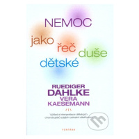 Nemoc jako řeč dětské duše (Výklad a interpretace dětských chorobopisů a jejich celostní ošetřov