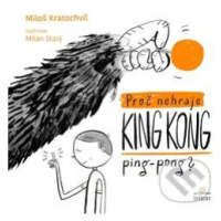 Proč nehraje King Kong ping pong - Miloš Kratochvíl, Milan Starý (ilustrátor) - kniha z kategori