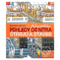 Neuvěřitelné pohledy do nitra strojů a staveb - Stephen Biesty, Richard Platt, Stephen Biesty (i