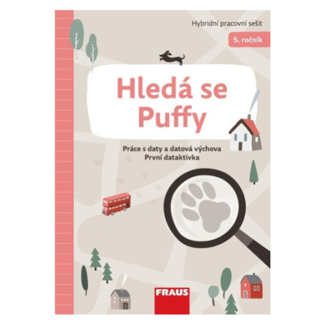 Hledá se Puffy - Hybridní pracovní sešit 5. ročník - Práce s daty a datová výchova První detekti Fraus