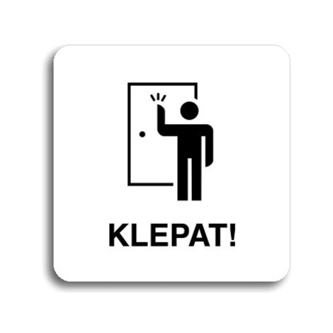 Accept Piktogram "klepat! II" (80 × 80 mm) (bílá tabulka - černý tisk bez rámečku)