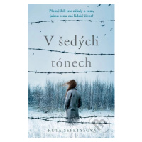 V šedých tónech - Ruta Sepetys - kniha z kategorie Beletrie pro děti