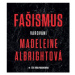 Fašismus - Varování Madeleine Albrightová