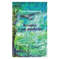 Kvapky a ich priatelia - Janka Halušková - kniha z kategorie Pohádky