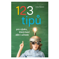 123 tipů pro výuku, která baví děti i učitele GRADA Publishing, a. s.